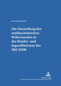 Title: Die Darstellung des «antifaschistischen Widerstandes» in der Kinder- und Jugendliteratur der SBZ/DDR