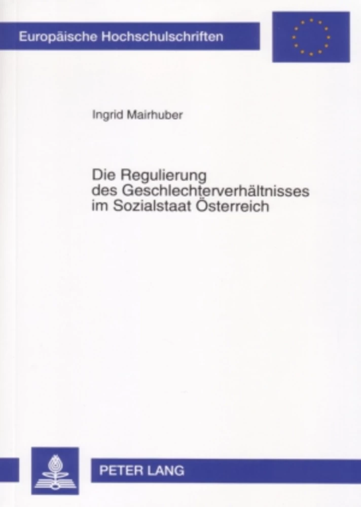 Titel: Die Regulierung des Geschlechterverhältnisses im Sozialstaat Österreich
