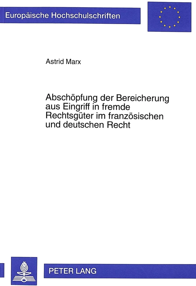 Titel: Abschöpfung der Bereicherung aus Eingriff in fremde Rechtsgüter im französischen und deutschen Recht