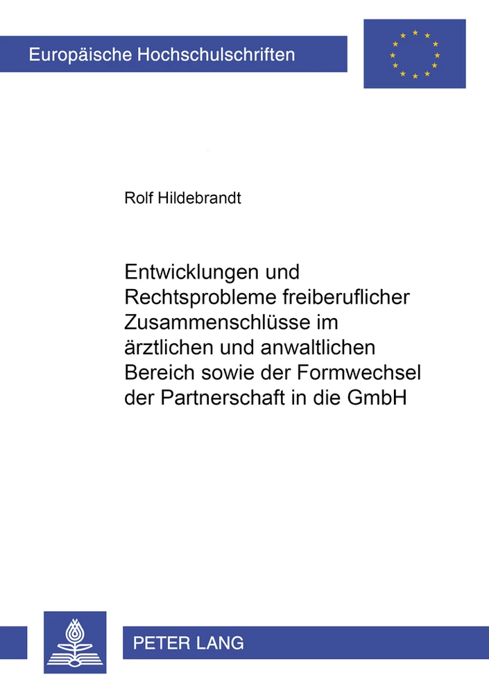 Titel: Entwicklungen und Rechtsprobleme freiberuflicher Zusammenschlüsse im ärztlichen und anwaltlichen Bereich sowie der Formwechsel der Partnerschaft in die GmbH