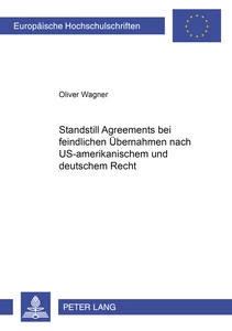 Titel: Standstill Agreements bei feindlichen Übernahmen nach US-amerikanischem und deutschem Recht