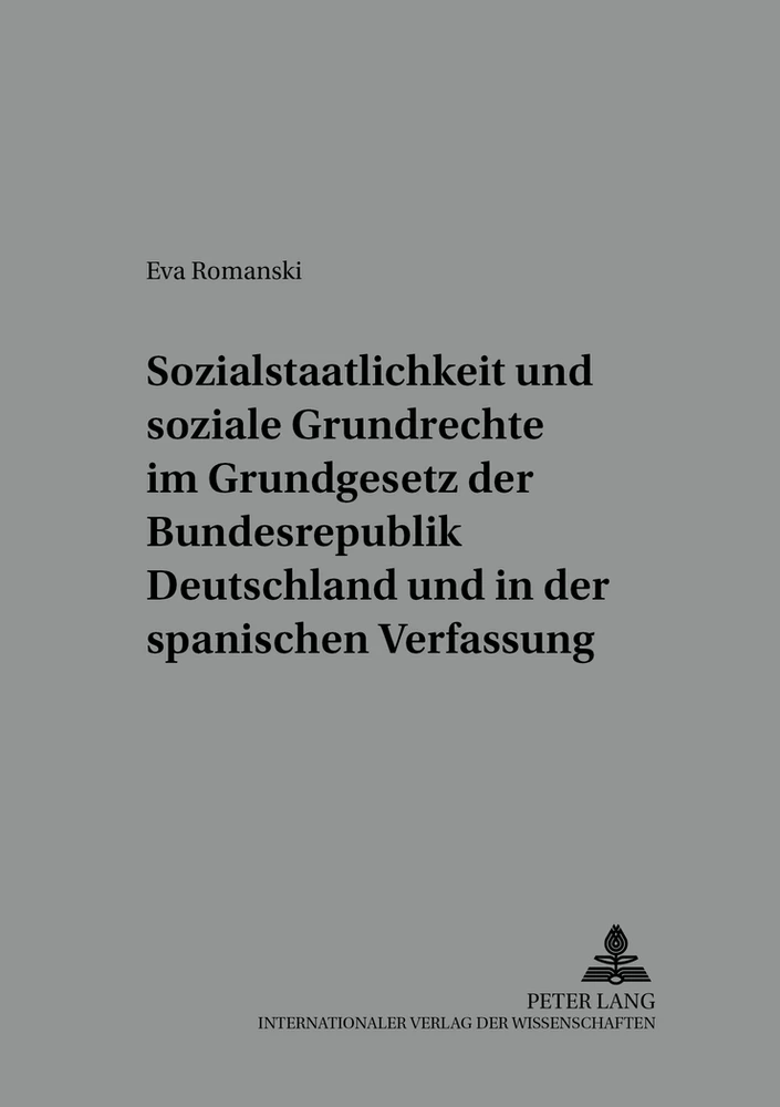 Titel: Sozialstaatlichkeit und soziale Grundrechte im Grundgesetz der Bundesrepublik Deutschland und in der spanischen Verfassung