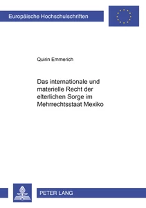 Titel: Das internationale und materielle Recht der elterlichen Sorge im Mehrrechtsstaat Mexiko