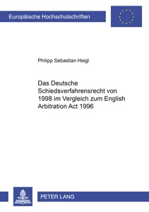 Titel: Das Deutsche Schiedsverfahrensrecht von 1998 im Vergleich zum English Arbitration Act 1996
