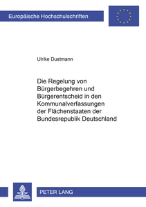 Titel: Die Regelung von Bürgerbegehren und Bürgerentscheid in den Kommunalverfassungen der Flächenstaaten der Bundesrepublik Deutschland