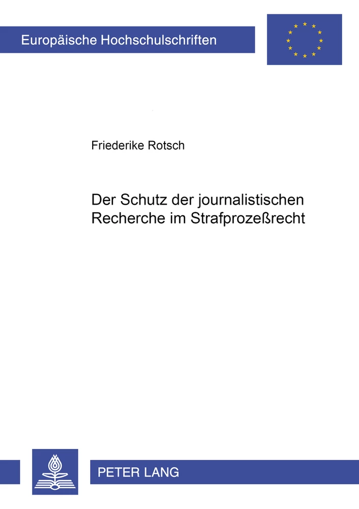 Titel: Der Schutz der journalistischen Recherche im Strafprozeßrecht