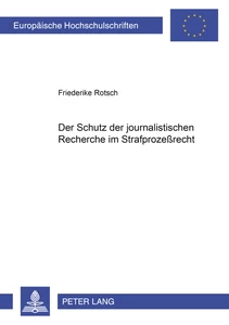 Title: Der Schutz der journalistischen Recherche im Strafprozeßrecht
