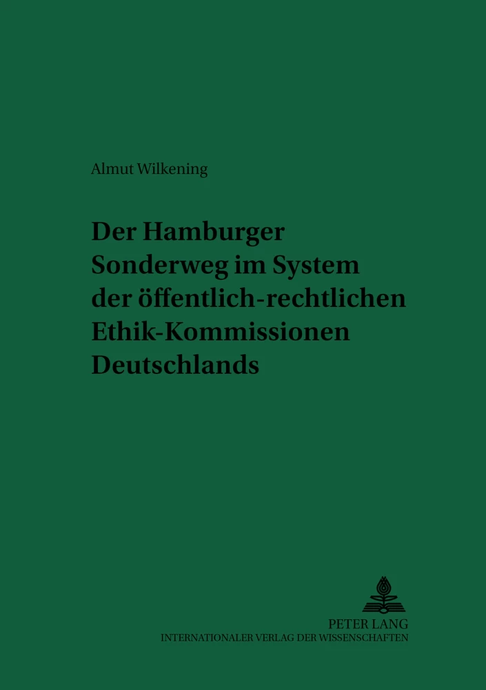 Titel: Der Hamburger Sonderweg im System der öffentlich-rechtlichen Ethik-Kommissionen Deutschlands
