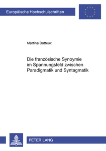 Titel: Die französische Synonymie im Spannungsfeld zwischen Paradigmatik und Syntagmatik
