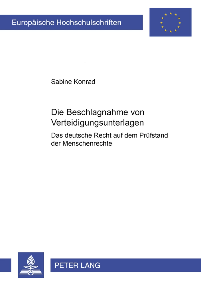 Title: Die Beschlagnahme von Verteidigungsunterlagen- Das deutsche Recht auf dem Prüfstand der Menschenrechte