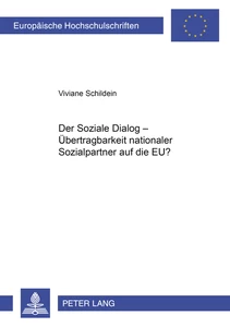 Titel: Der Soziale Dialog – Übertragbarkeit nationaler Sozialpartnerbeziehungen auf die EU?