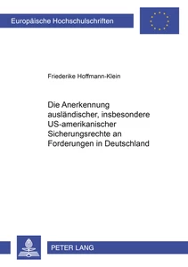 Titel: Die Anerkennung ausländischer, insbesondere US-amerikanischer Sicherungsrechte an Forderungen in Deutschland