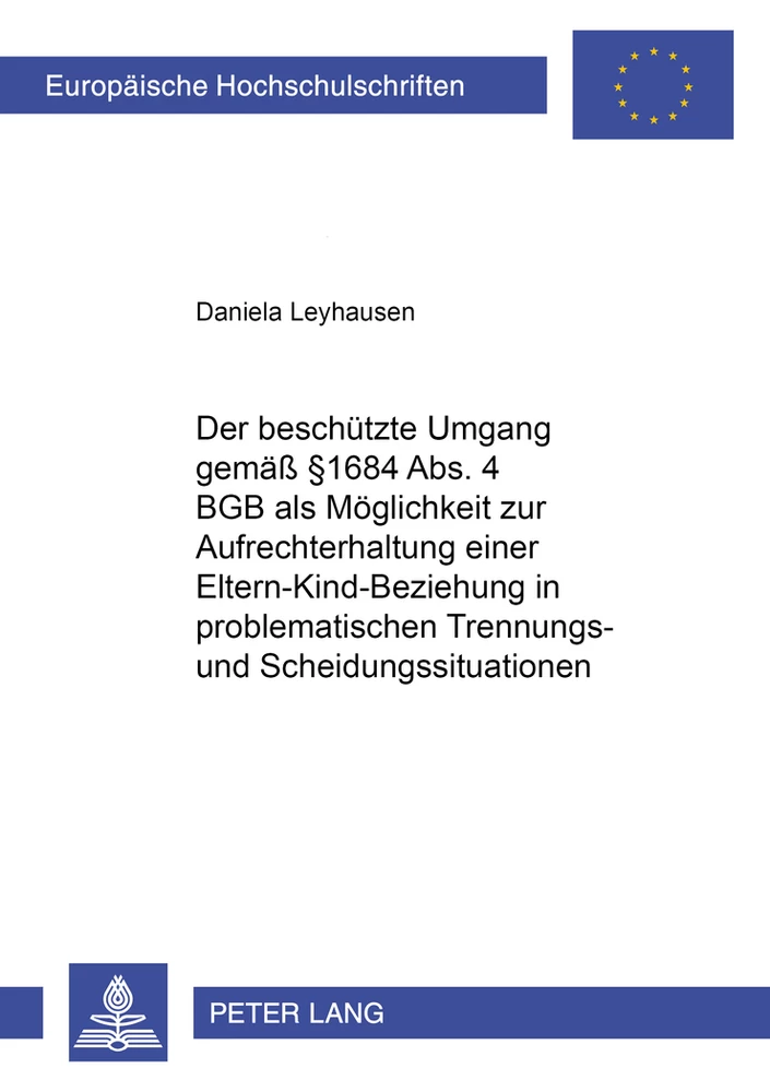 Title: Der beschützte Umgang gemäß § 1684 Abs. 4 BGB als Möglichkeit zur Aufrechterhaltung einer Eltern-Kind-Beziehung in problematischen Trennungs- und Scheidungssituationen