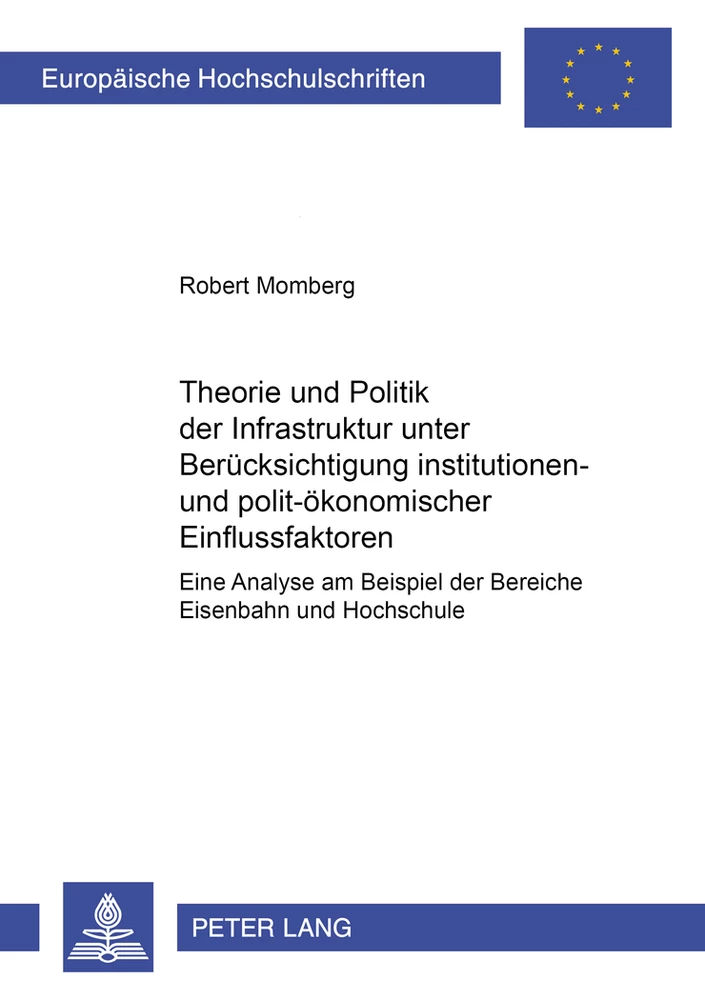Titel: Theorie und Politik der Infrastruktur unter Berücksichtigung institutionen- und polit-ökonomischer Einflussfaktoren