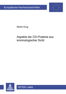 Titel: Aspekte der CD-Piraterie aus kriminologischer Sicht