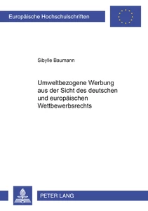 Title: Umweltbezogene Werbung aus der Sicht des deutschen und europäischen Wettbewerbsrechts