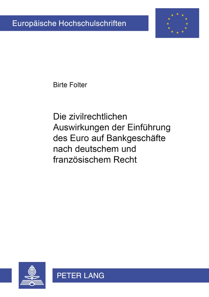 Titel: Die zivilrechtlichen Auswirkungen der Einführung des Euro auf Bankgeschäfte nach deutschem und französischem Recht