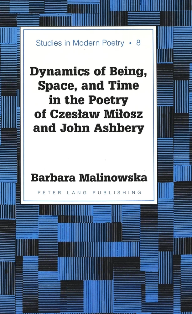 Title: Dynamics of Being, Space, and Time in the Poetry of Czesław Miłosz and John Ashbery