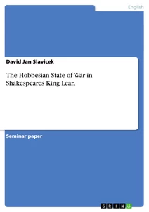 Title: The Hobbesian State of War in Shakespeares King Lear.
