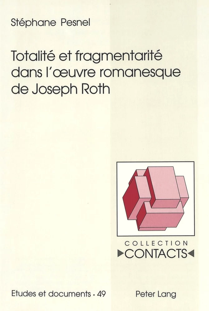 Titre: Totalité et fragmentarité dans l'œuvre romanesque de Joseph Roth