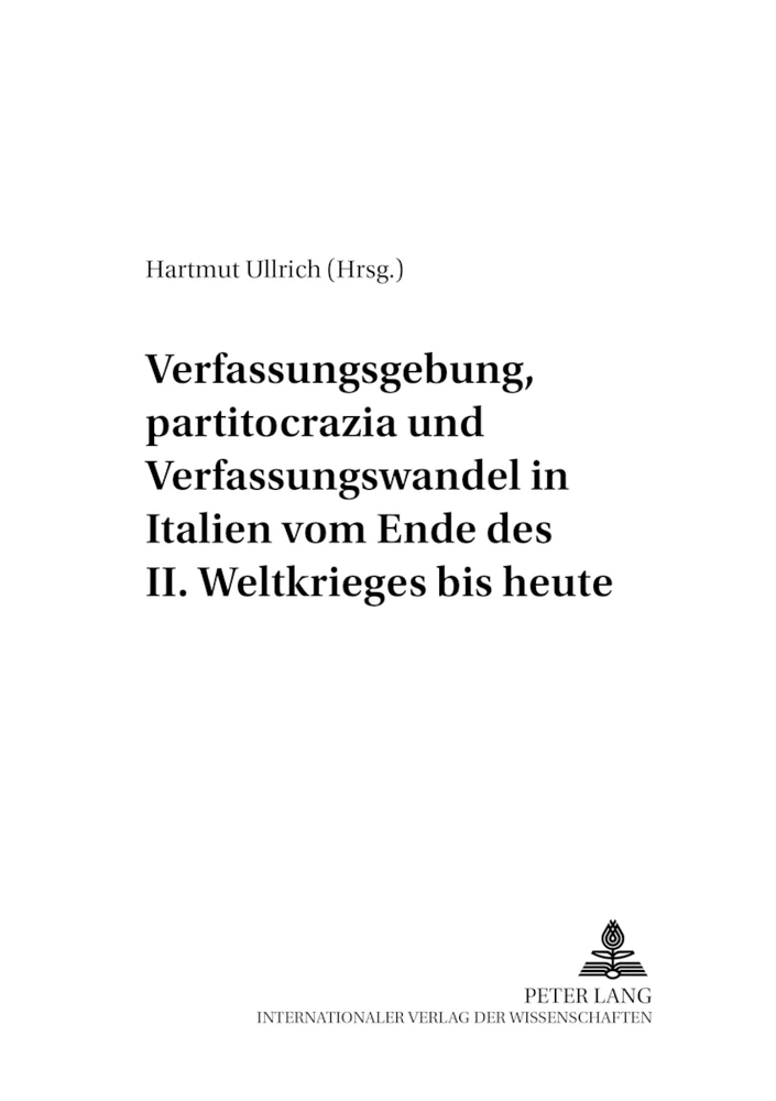 Titel: Verfassungsgebung, «partitocrazia» und Verfassungswandel in Italien vom Ende des II. Weltkrieges bis heute