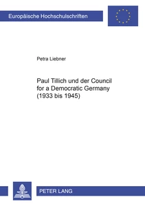 Title: Paul Tillich und der Council for a Democratic Germany (1933 bis 1945)
