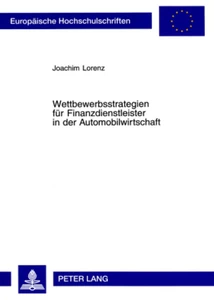 Titel: Wettbewerbsstrategien für Finanzdienstleister in der Automobilwirtschaft