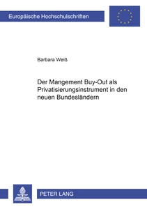 Titel: Der Management Buy-Out als Privatisierungsinstrument in den neuen Bundesländern