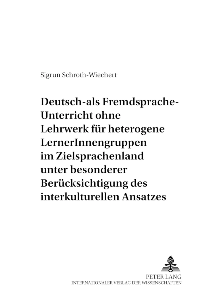 Titel: Deutsch-als-Fremdsprache-Unterricht ohne Lehrwerk für heterogene LernerInnengruppen im Zielsprachenland unter besonderer Berücksichtigung des interkulturellen Ansatzes