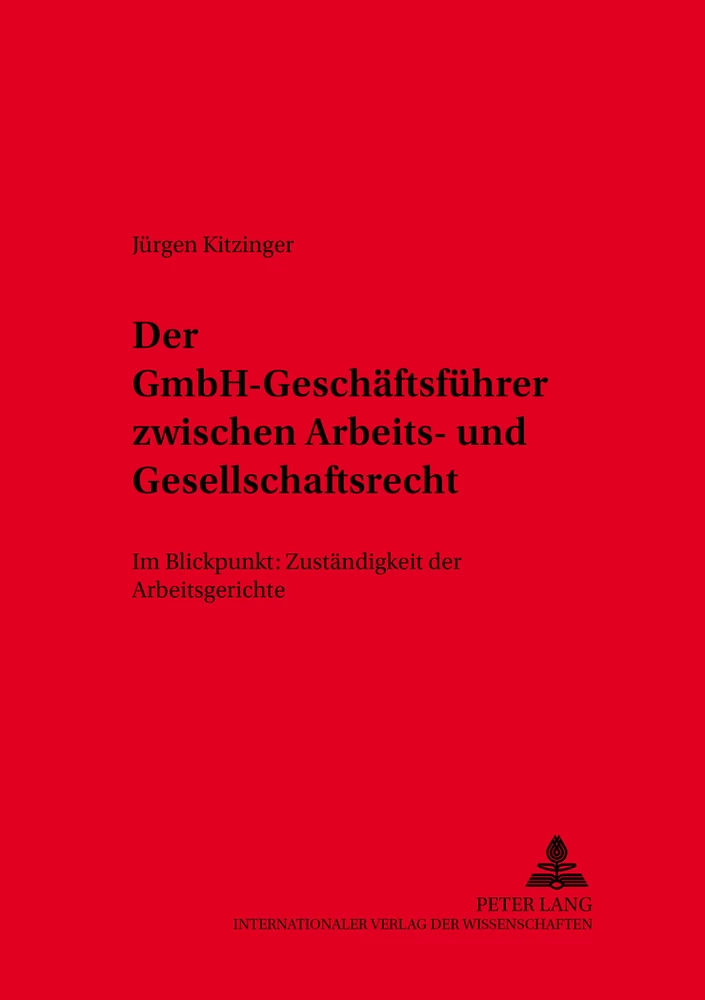 Title: Der GmbH-Geschäftsführer zwischen Arbeits- und Gesellschaftsrecht