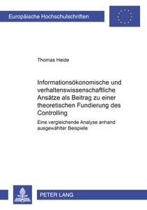 Titel: Informationsökonomische und verhaltenswissenschaftliche Ansätze als Beitrag zu einer theoretischen Fundierung des Controlling