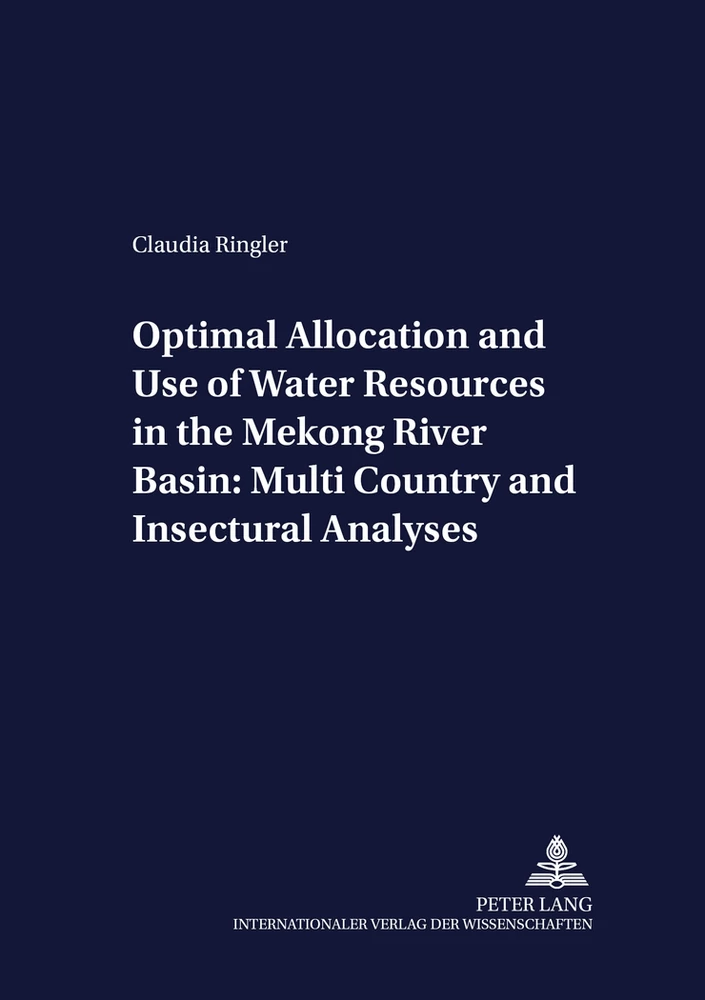 Title: Optimal Allocation and Use of Water Resources in the Mekong River Basin: Multi-Country and Intersectoral Analyses