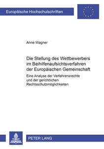 Titel: Die Stellung des Wettbewerbers im Beihilfenaufsichtsverfahren der Europäischen Gemeinschaft