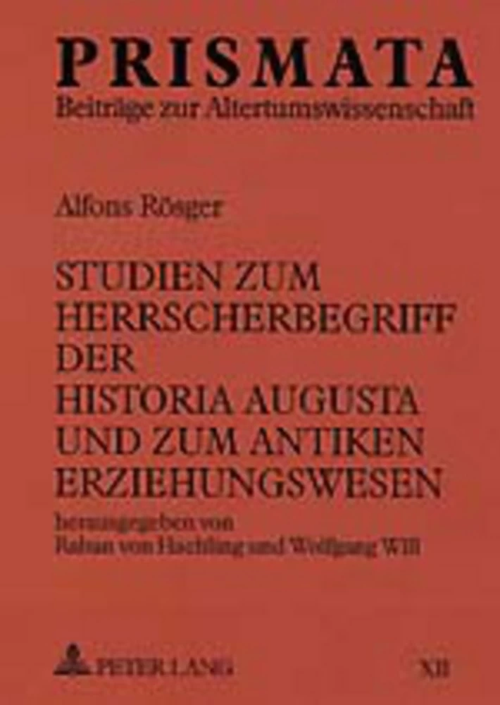 Titel: Studien zum Herrscherbegriff der Historia Augusta und zum antiken Erziehungswesen