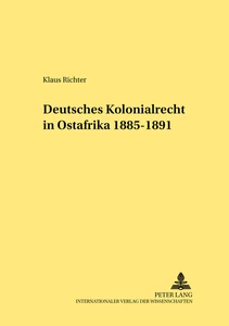 Titel: Deutsches Kolonialrecht in Ostafrika 1885-1891