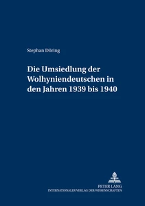 Title: Die Umsiedlung der Wolhyniendeutschen in den Jahren 1939 bis 1940
