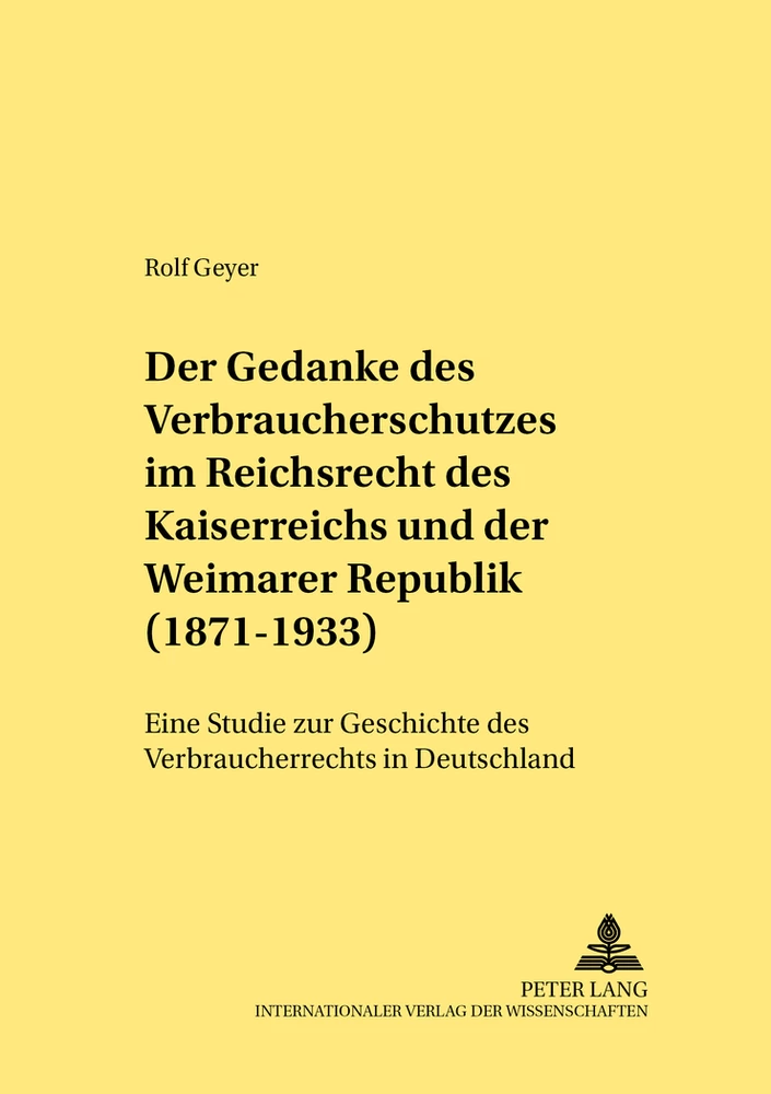 Titel: Der Gedanke des Verbraucherschutzes im Reichsrecht des Kaiserreichs und der Weimarer Republik (1871-1933)