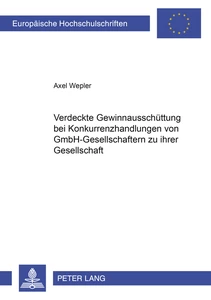 Titel: Verdeckte Gewinnausschüttung bei Konkurrenzhandlungen von GmbH-Gesellschaftern zu ihrer Gesellschaft