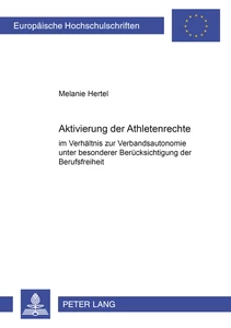 Titel: Aktivierung der Athletenrechte im Verhältnis zur Verbandsautonomie  unter besonderer Berücksichtigung der Berufsfreiheit