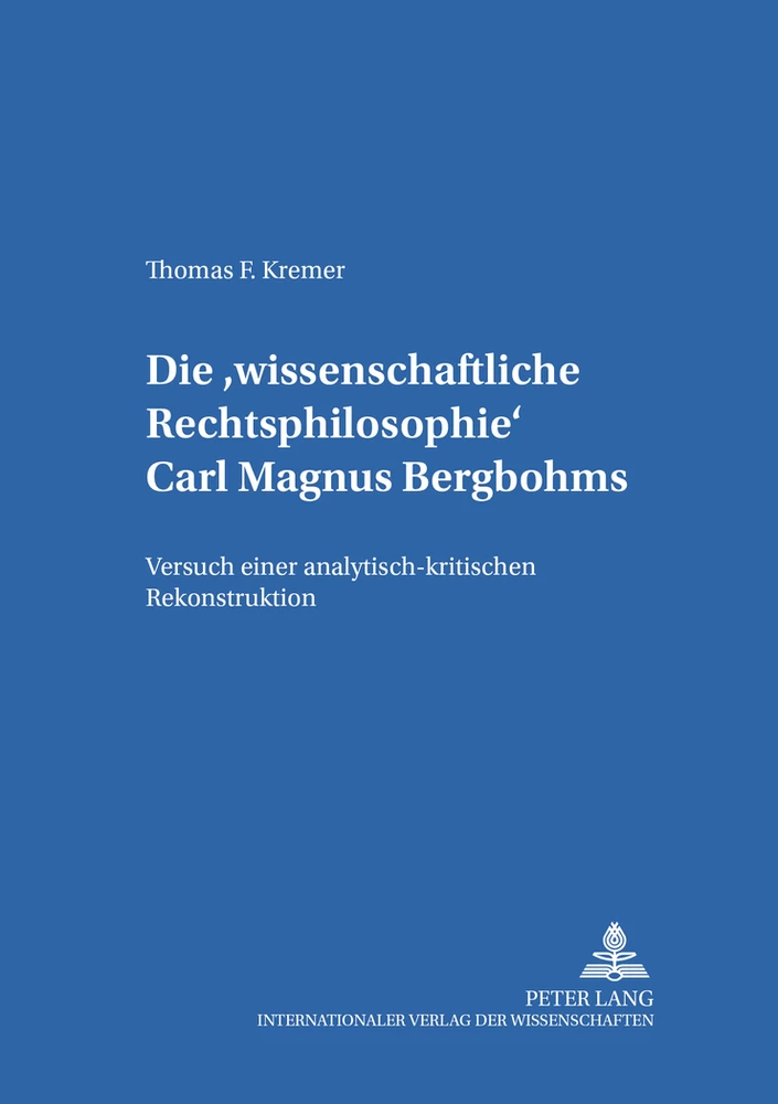Titel: Die «wissenschaftliche Rechtsphilosophie» Carl Magnus Bergbohms