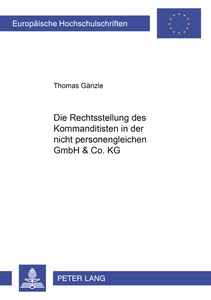 Titel: Die Rechtsstellung des Kommanditisten in der nicht personengleichen GmbH & Co. KG