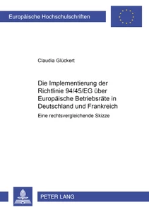 Title: Die Implementierung der Richtlinie 94/45/EG über Europäische Betriebsräte in Deutschland und Frankreich