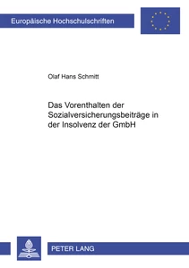 Title: Das Vorenthalten der Sozialversicherungsbeiträge in der Insolvenz der GmbH