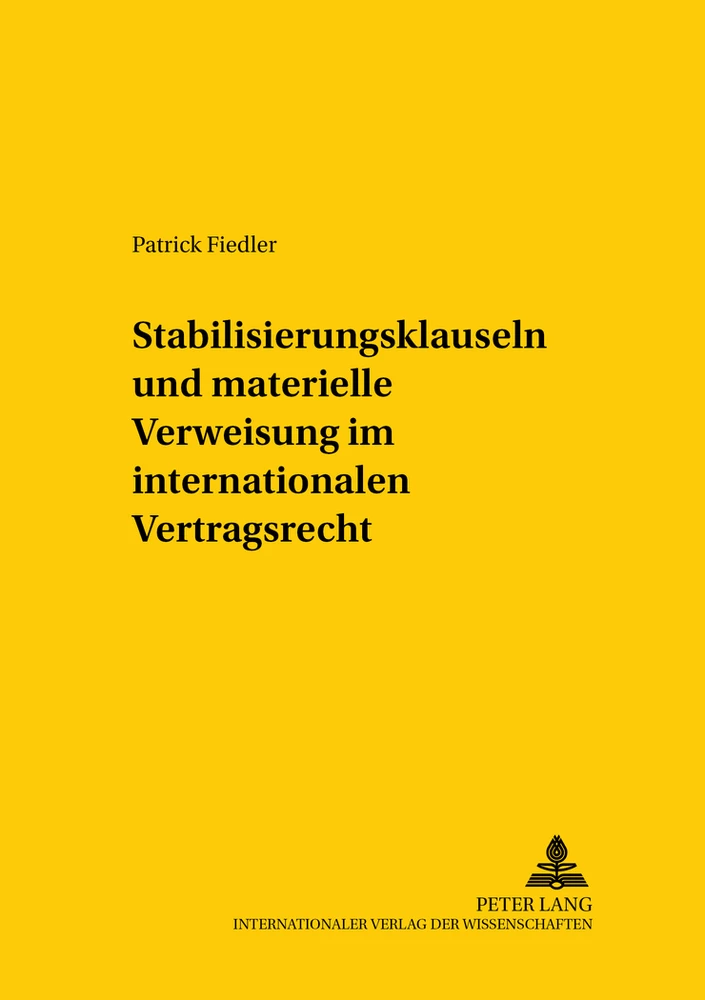 Title: Stabilisierungsklauseln und materielle Verweisung im internationalen Vertragsrecht