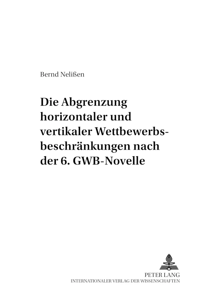 Titel: Die Abgrenzung «horizontaler» und «vertikaler» Wettbewerbsbeschränkungen nach der 6. GWB-Novelle