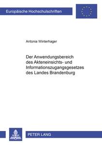 Title: Der Anwendungsbereich des Akteneinsichts- und Informationszugangsgesetzes des Landes Brandenburg
