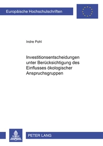 Title: Investitionsentscheidungen unter Berücksichtigung des Einflusses ökologischer Anspruchsgruppen