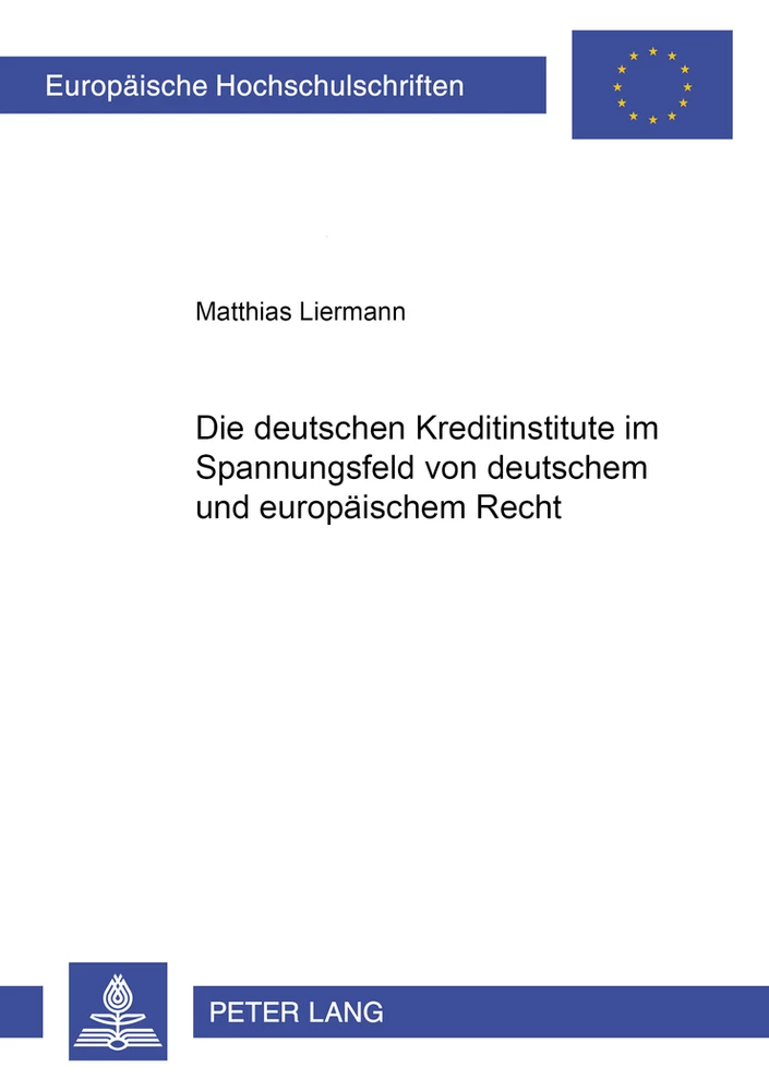 Titel: Die deutschen Kreditinstitute im Spannungsfeld von deutschem und europäischem Recht