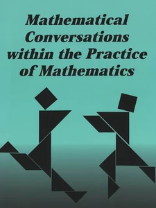 Title: Mathematical Conversations within the Practice of Mathematics