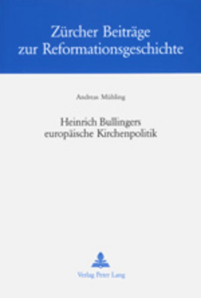 Titel: Heinrich Bullingers europäische Kirchenpolitik